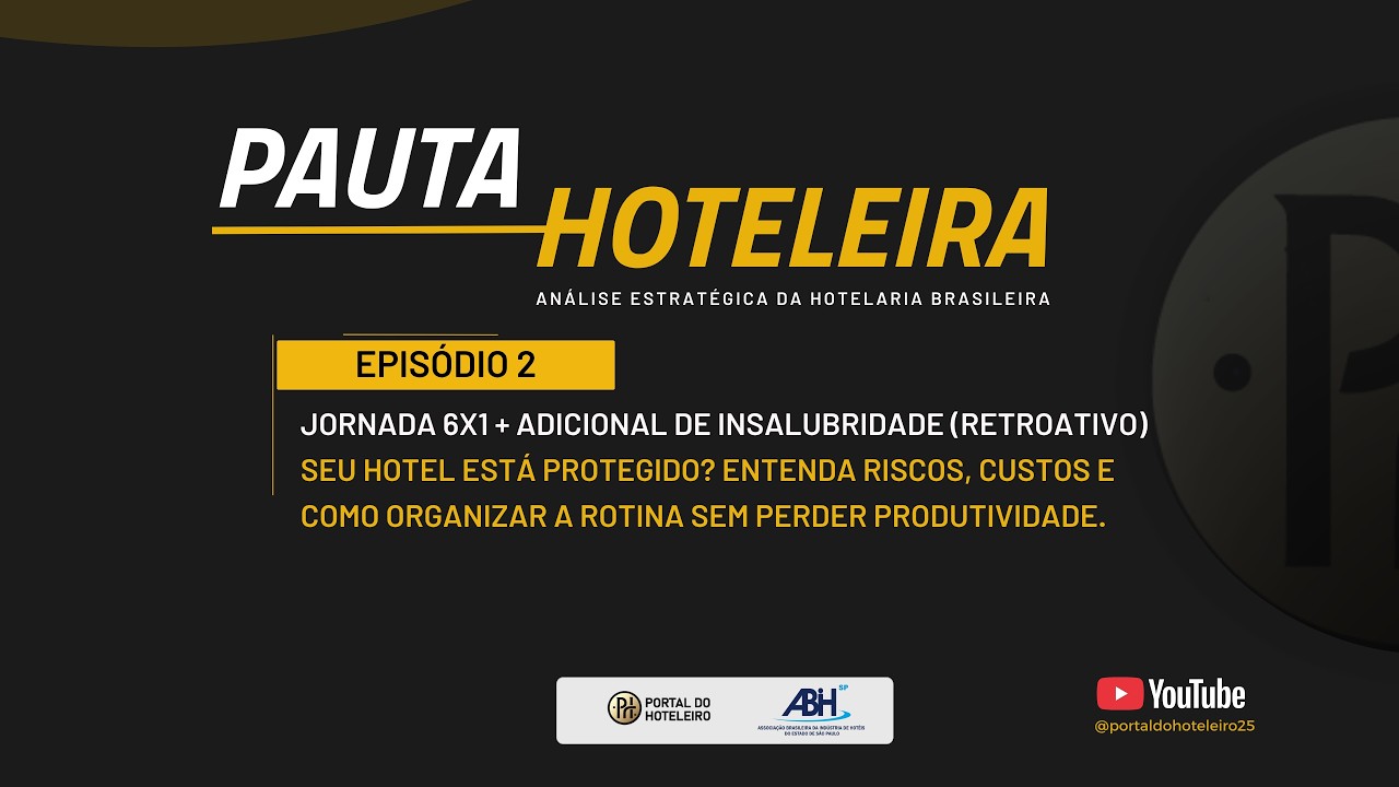 Jornada 6x1 + adicional de insalubridade (retroativo): Seu hotel está preparado para o que pode vir?