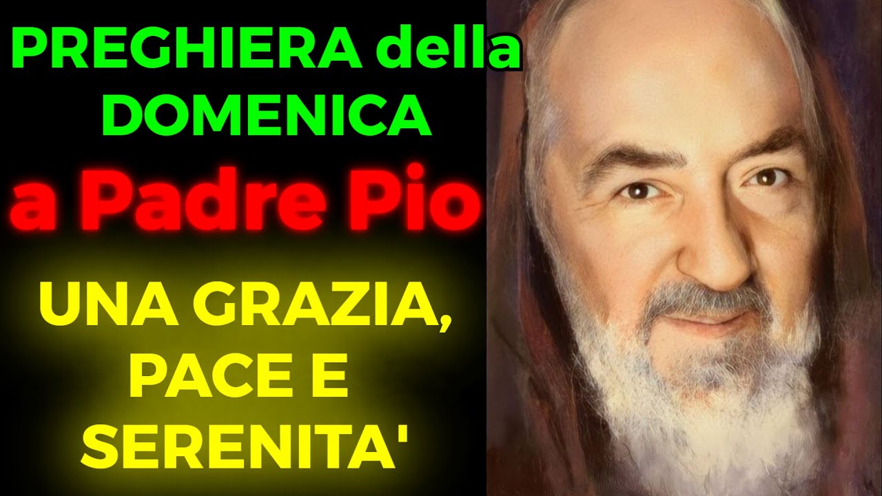 PREGHIERA a PADRE PIO | DOMENICA MATTINA | CHIEDI una GRAZIA, PACE e