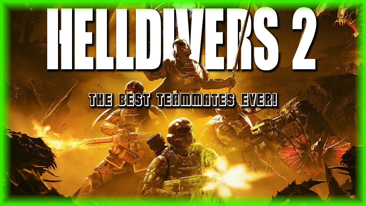 HELLDIVERS 2 - THE BEST TEAMMATES EVER!