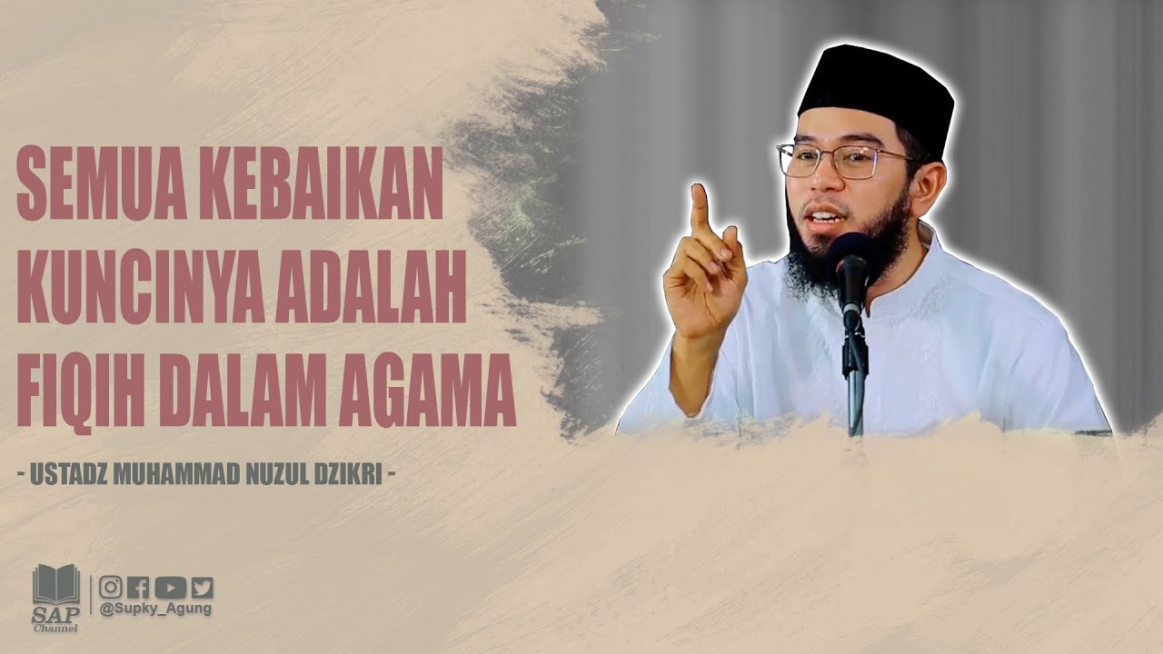 SEMUA KEBAIKAN KUNCINYA ADALAH FIQIH DALAM AGAMA | USTADZ MUHAMMAD NUZUL DZIKRI