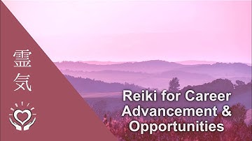 Reiki for Career Advancement & Opening Doors to New Opportunities