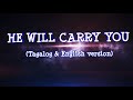 HE WILL CARRY YOU ( COVID CRISIS inspirational song) with lyrics Tagalog & English