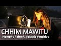 Memphy Ralte - Chhim mawitu ft. Valpuia Vanchiau (Lyrics Video)