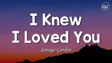 Savage Garden - I Knew I Loved You [Lyrics]