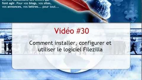 Installer, configurer et utiliser FileZilla