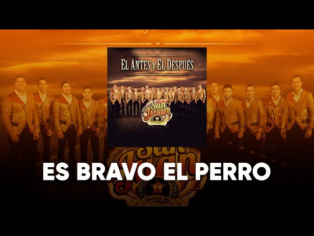 La Poderosa Banda San Juan - Es Bravo El Perro