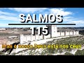 SALMOS 115 ( MAS O NOSSO DEUS ESTÁ NOS CÉUS )