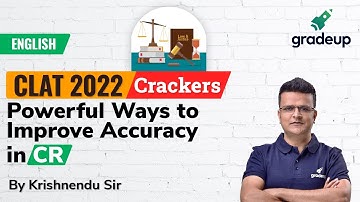 5 Tips to Improve Accuracy in CR | CLAT 2022 CR | Krishnendu Dutta | Gradeup