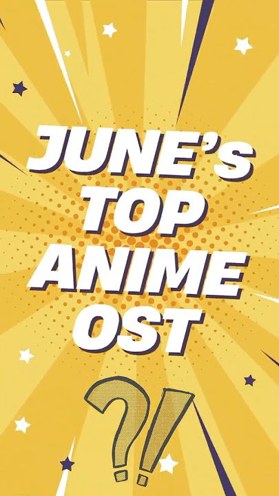 Top Music Experts Reveal Best Anime Songs of June 2025