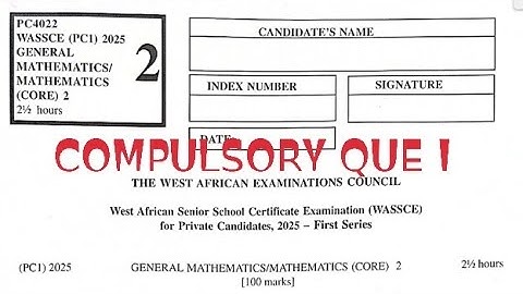 WASSCE 2025 PC 1 CORE MATHEMATICS PAPER 2 - THEORY QUESTION 1