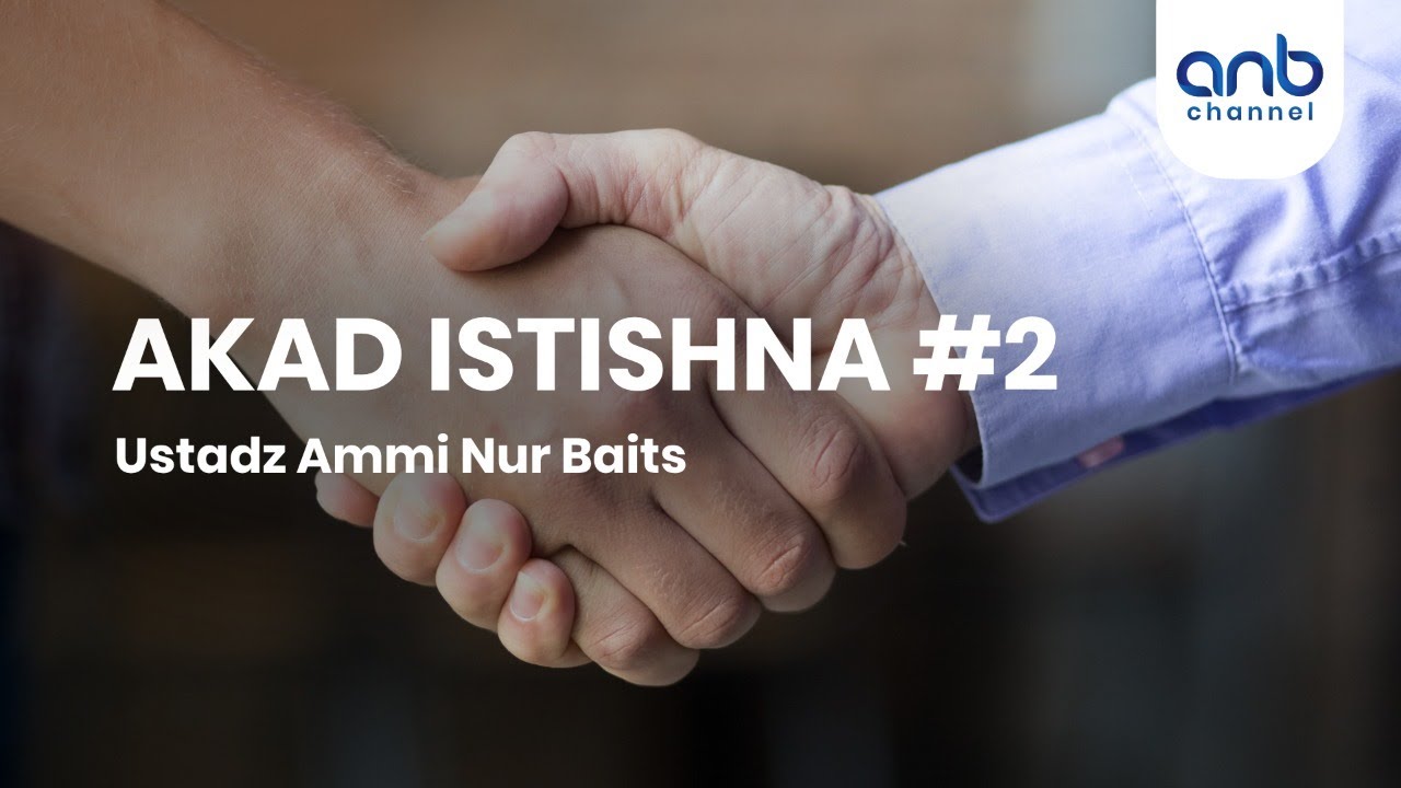 Akad Istishna #2 | Ustadz Ammi Nur Baits, ST., BA