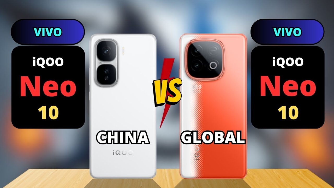 iQOO Neo 10 China vs iQOO Neo 10 Global Comparison