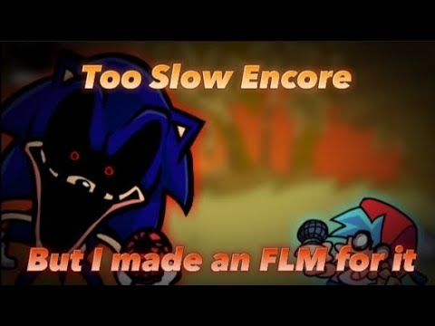 Too Slow Encore but I made an FLM for it [+FLM]