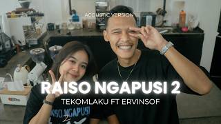 Tekomlaku Ft Ervinsof  Raiso Ngapusi 2  Acoustic Version