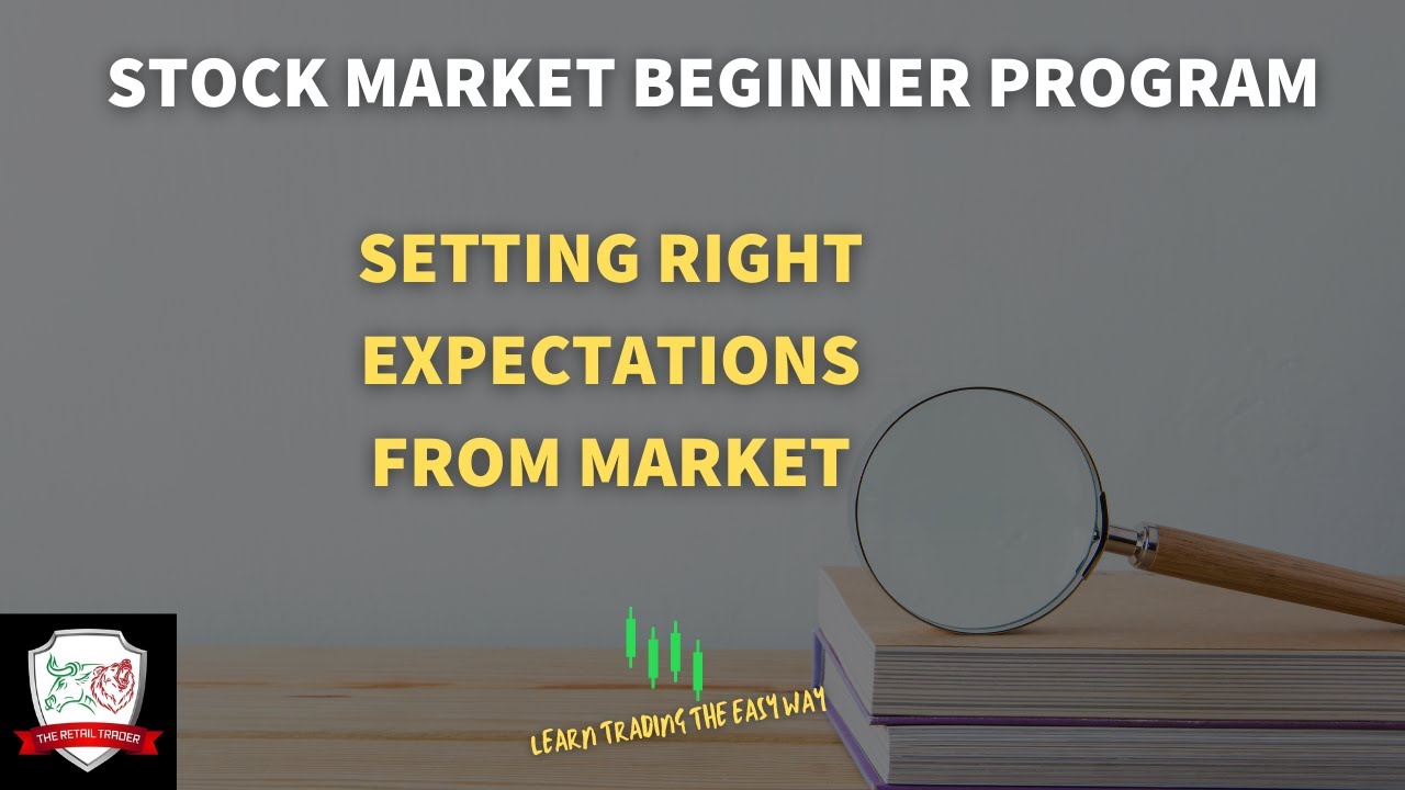 Setting Right Expectations From Market Stock Market For Beginners