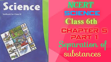Ncert science class 6th chapter 5 | Separation of substances class 6 ncert | Science chapter 4