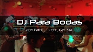 Boda Elizabeth Y Jesus, Salon Bambu Leon, Gto. DJ Bodas Eventos Guanajuato