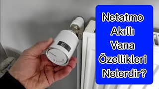 Netatmo Akıllı Radyatör Vanası Özellikleri Nelerdir?