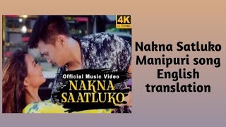 NAKNA SATLUKO || LYRICS || MANIPURI SONG || KAIKU YUMNAM || ENGLISH TRANSLATION