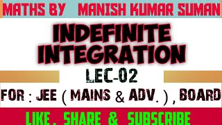 INDEFINITE INTEGRATION | LEC-02 | IIT | JEE MAINS & ADVANCED