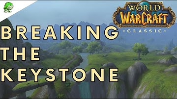 World of Warcraft Classic Breaking the Keystone
