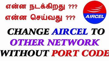 என்ன நடக்கிறது ??? Change Your Network from Aircel to Other Network Without Port Code