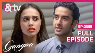 Gangaa | Hindi Serial | Full Episode - 395 | Aditi Sharma, Vishal Vashishtha, Ruhana Khanna | And TV Gangaa | Hindi Serial | Full Episode - 395 | Aditi Sharma, Vishal Vashishtha, Ruhana Khanna | And TV