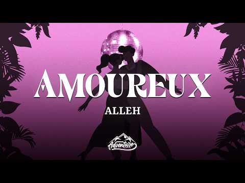 Alleh - amoureux (Letra/Lyrics)