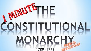 1789 - 1792. The 4 key elements of the Constitutional Monarchy, in 1 minute