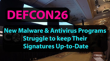 New Malware & Antivirus Programs Struggle to keep Their Signatures Up-to-Date DEFCON 26
