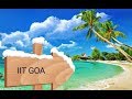 About IIT GOA / Seats/fees structure/campus /info. etc..