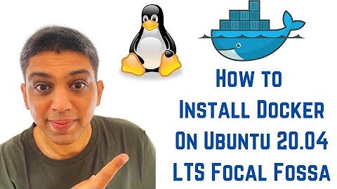 How to Install Docker On Ubuntu 20.04 LTS Focal Fossa