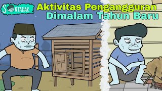 Aktivitas Pengangguran Dimalam Tahun Baru (Animasi Sentadak)