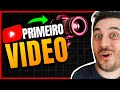 🎥 Dicas Valiosas Para Criar PRIMEIRO VÍDEO No Youtube | SUPER FÁCIL