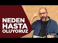 İnsana Hastalık Neden Gelir? - Uğur Akkafa