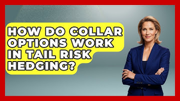 How Do Collar Options Work In Tail Risk Hedging? - Stock and Options Playbook