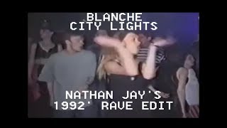 BLANCHE - CITY LIGHTS 1992 RAVE EDIT