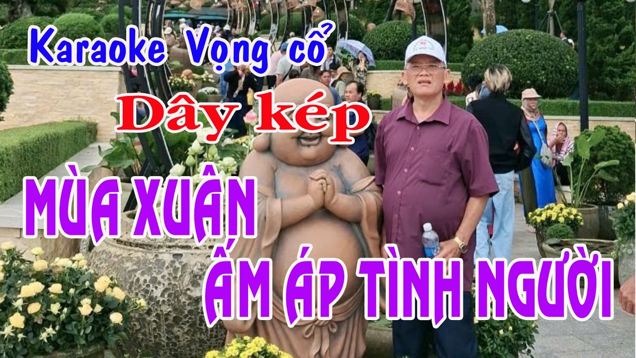 Karaoke vọng cổ MÙA XUÂN ẤM ÁP TÌNH NGƯỜI - DÂY KÉP [Tác giả Nguyễn Văn Phược]