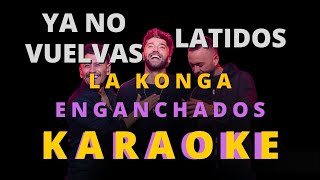 KARAOKE Ya no vuelvas - Latidos - LA KONGA