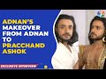 Adnan khans transformation to pracchand ashoks ashok reveals how much he takes to get ready
