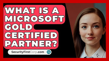 What Is A Microsoft Gold Certified Partner? - SecurityFirstCorp.com