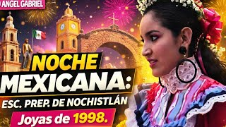 NOCHE MEXICANA | ESCUELA PREPARATORIA " LÁZARO CÁRDENAS"  | NOCHISTLÁN 1998