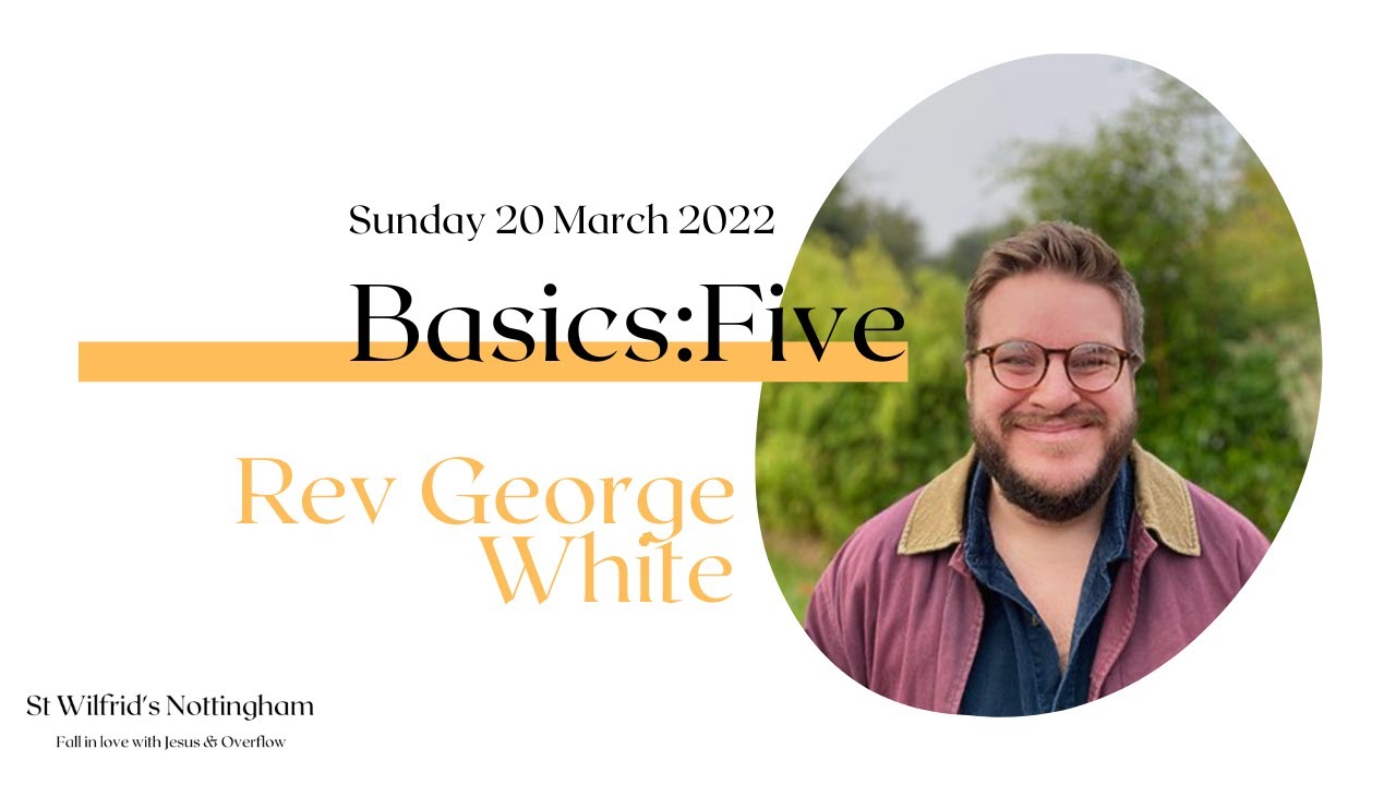 20th March 2022 - Rev George White | Basics (5) - YouTube
