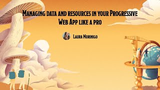 [DevFest Nantes 2022] Managing data and resources in your Progressive Web App like a pro screenshot 1
