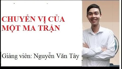 CHUYỂN VỊ CỦA MỘT MA TRẬN (Toán cao cấp – Đại số tuyến tính)