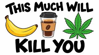 This Much Will Kill You Surprisingly