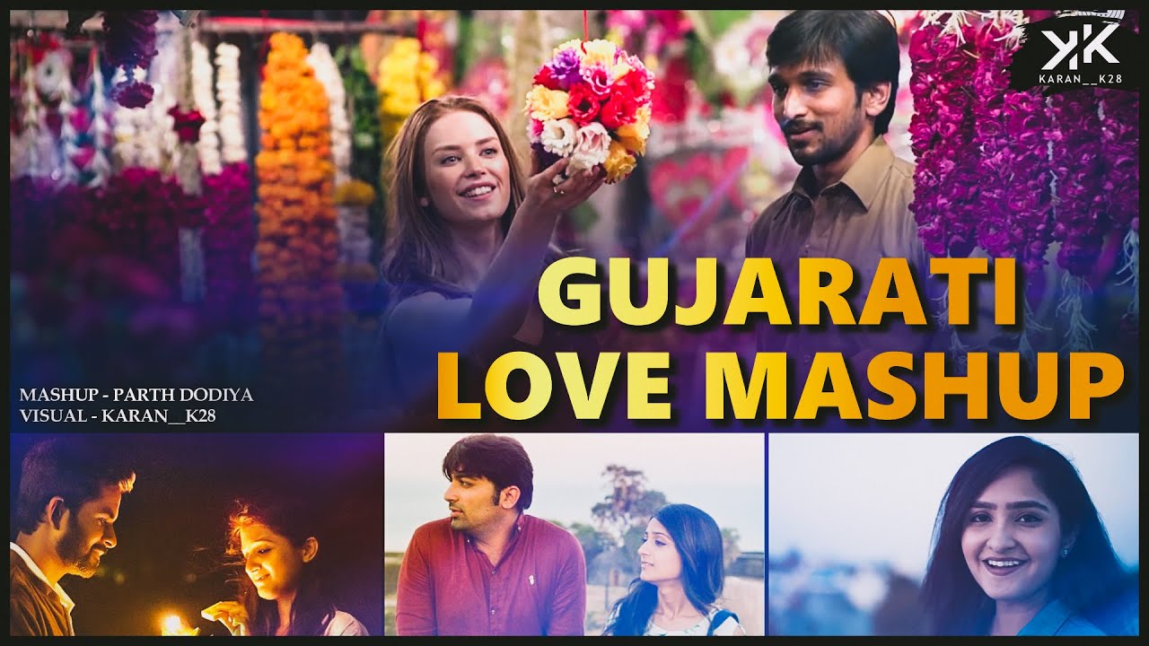 Ultimate Gujarati Love Mashup  Parth Dodiya   karan  k28   gujaratilovesong  lovemashup