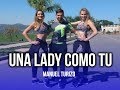 Una Lady Como Tu Remix ( coreografía zumba® ) Manuel Turizo Ft Nicky jam