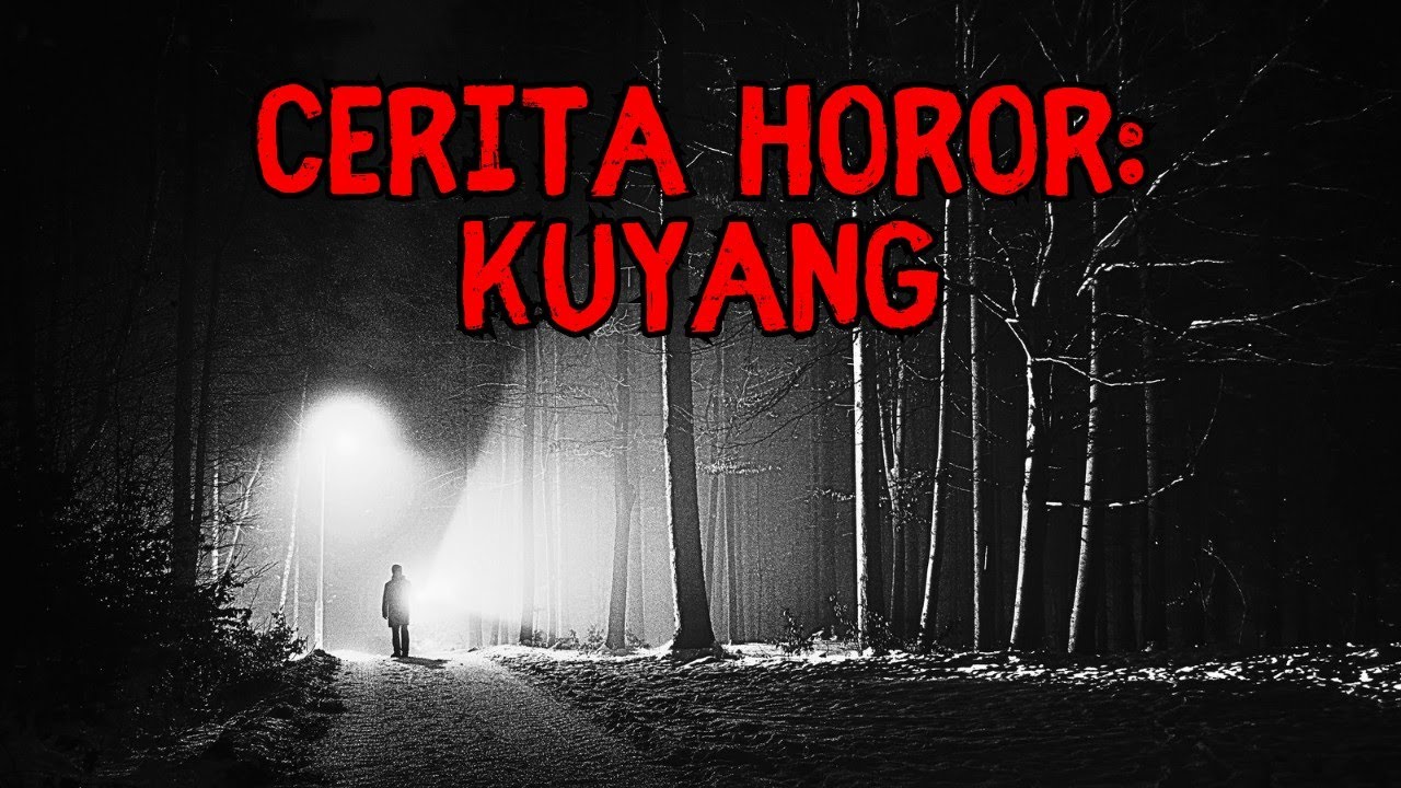 CERITA HOROR: KUYANG - YouTube