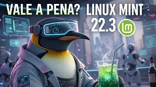 Linux Mint 22.3 Zena: Vale a Pena Atualizar?